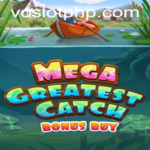 Exploring the Excitement of MegaGreatestCatchBonusBuy on VOSLOT